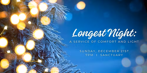 Longest Night: A Service of Comfort and Light