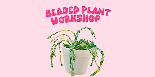 Beaded plant workshop