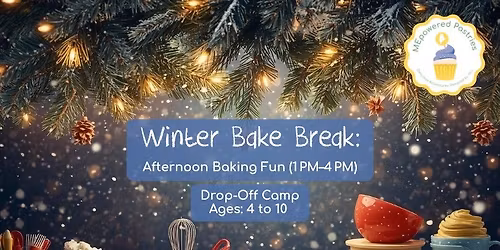 Winter Bake Break: Afternoon Baking Fun (1 PM\u20134 PM)