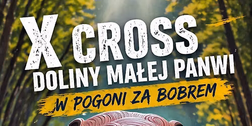 X Cross Doliny Ma\u0142ej Panwi -W Pogoni za Bobrem