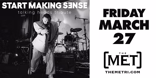 START MAKING SENSE - A Tribute to Talking Heads - Friday, 3.27 at The Met!