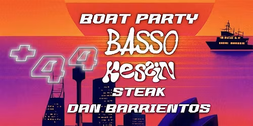 +44 BOAT PARTY - SEADECK - BASSO & KESSIN