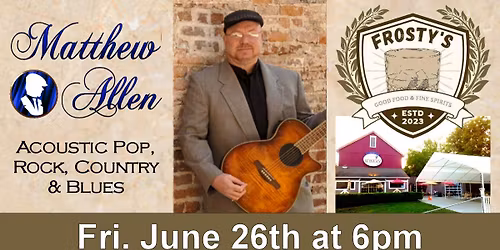 Matthew Allen Acoustic at Frosty's Good Food & Fine Spirits
