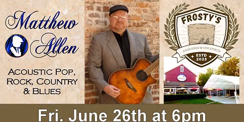 Matthew Allen Acoustic at Frosty's Good Food & Fine Spirits