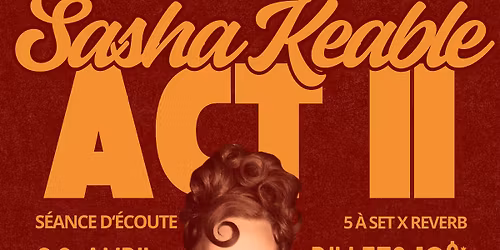 5 \u00e0 Set: ACT II by Sasha Keable Listening Party - S\u00e9ance d'\u00e9coute