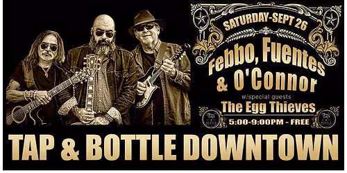 Febbo Fuentes & O'Connor w\/the Egg Thieves - Live and Free at T&B Downtown