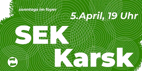 Sonntags im Foyer: SEK | Karsk