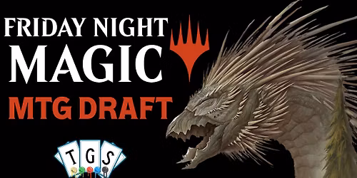 FRIDAY NIGHT MAGIC: DRAFT (Newest Set)
