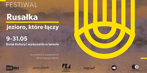 Festiwal \u201eRusa\u0142ka \u2013 jezioro, kt\u00f3re \u0142\u0105czy\u201d | 09.05 - 31.05