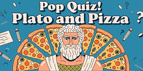 Pop Quiz! Plato and Pizza