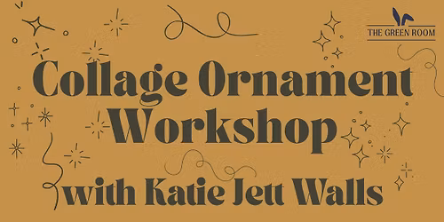 Collage Ornament Workshop with Katie Jett Walls