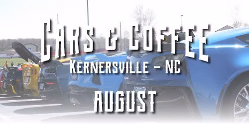 August, 2026 Cars & Coffee - Kernersville, NC