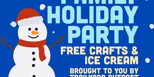 Family Holiday Party at Trailyard Outpost