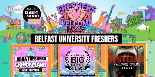 Belfast Freshers Welcome Week 2026 \ud83c\udf93 - UK Largest Freshers Events - Sold out 10 years Running \ud83c\udfc6