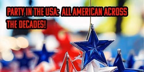 Party in the USA:  All American Across the Decades