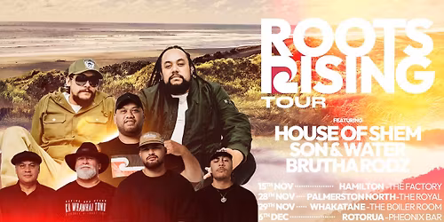 Roots Rising Tour Palmerston North \u2013 House of Shem, Son and Water, Brutha Rodz