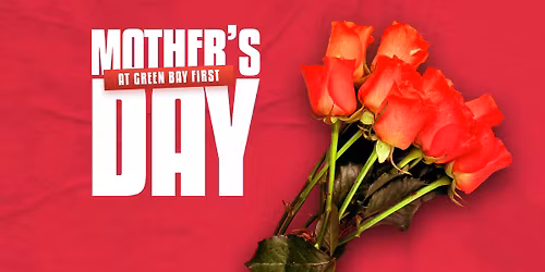 Mother's Day at Green Bay First