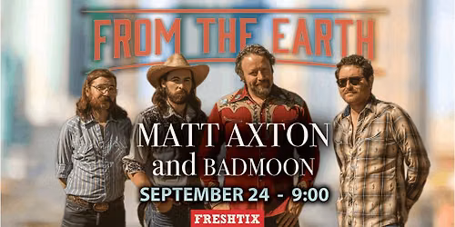 MATT AXTON AND BADMOON - ticketed
