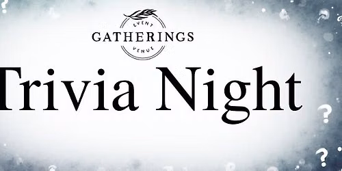 Gatherings Trivia Night