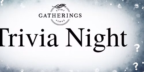 Gatherings Trivia Night