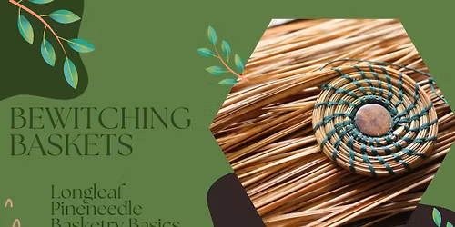 Longleaf Pine Needle Basketry Class