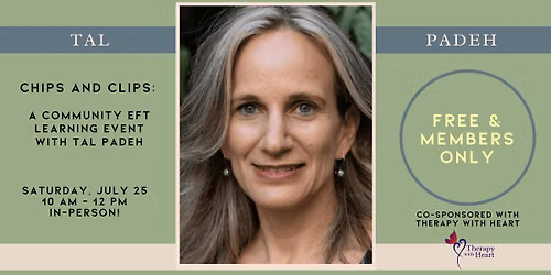 Chips and Clips: A Community Learning Event with EFT Trainer Tal Padeh
