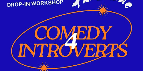 Comedy 4 Introverts: Drop-in Workshop