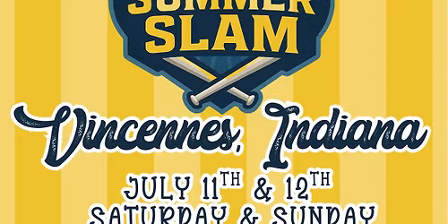 VINCENNES INDIANA SUMMER SLAM 4GG SAT&SUN