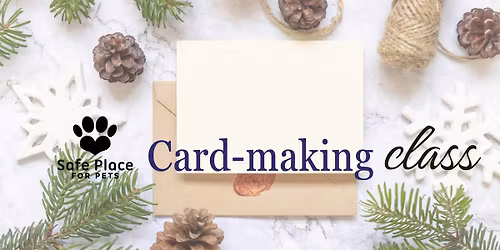 Holiday card making class with Safe Place for Pets