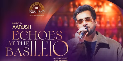 Echoes at The Basileio ft. Aarush Live