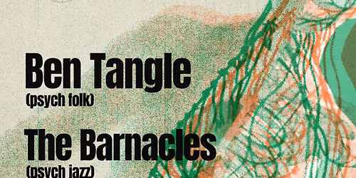 Dark Matter presents Ben Tangle + The Barnacles