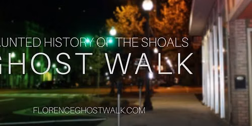 Haunted History of the Shoals Ghost Walk