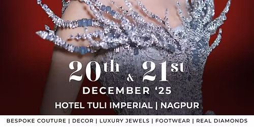 \u2728 WEDDING WORLD \u2013 NAGPUR The High End Wedding & Festive Exhibition \u2728 | 20th & 21st Dec\u2019 2025