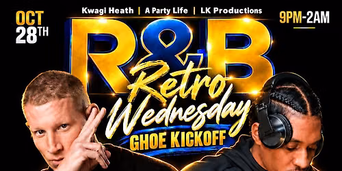 R&B RETRO WEDNESDAY GHOE KICKOFF