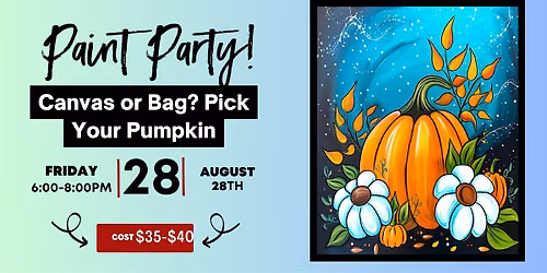 Your choice - Canvas or Bag? Pick Your Pumpkin - Paint Night