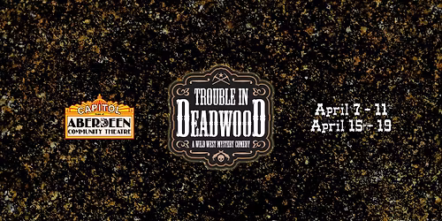 ACT presents "Trouble in Deadwood" - Dinner Theatre