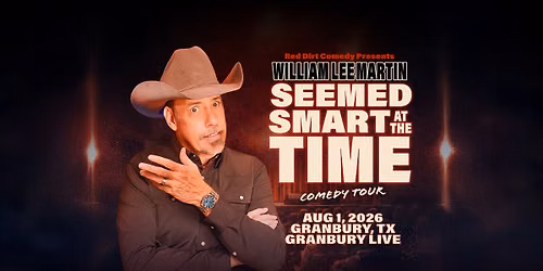 Granbury, TX - William Lee Martin - Seemed Smart at the Time Tour - Granbury Live