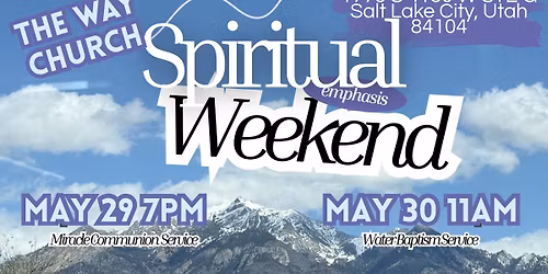 \ud83d\udd25 SPIRITUAL EMPHASIS WEEKEND \ud83d\udd25 Salt Lake City | May 29-30