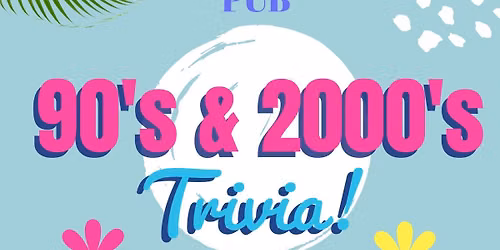 90\u2019s & 2000\u2019s TRIVIA NIGHT! @ Edison\u2019s Pub