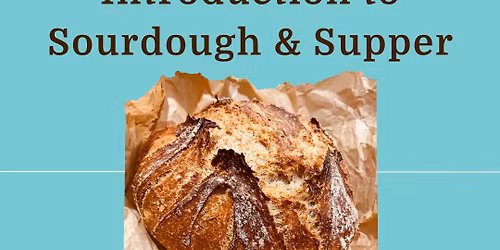 Introduction to Sourdough & Supper - Tuesday 12th May at 7PM