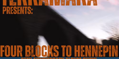 Terramara Presents: Four Blocks To Hennepin 20th Anniversary Album Show