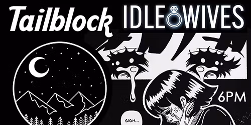 Tailblock (EP Launch) +The Far Field + Idle Wives + Secrets of The Alcove