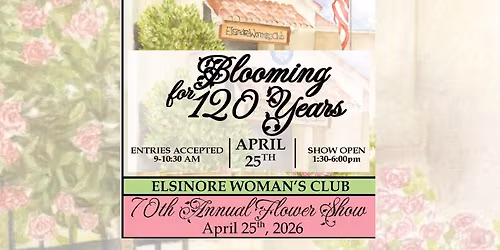 Elsinore Woman\u2019s Club 70th Annual Flower Show