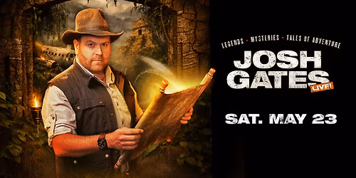 Josh Gates: An Evening of Legends, Mysteries, and Tales of Adventure
