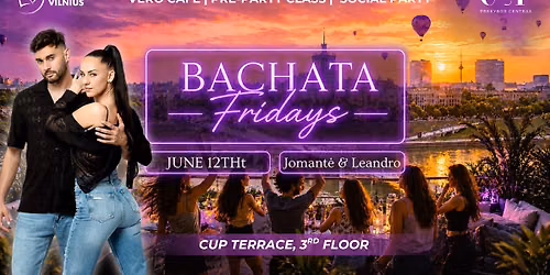 BACHATA FRIDAYS with Leandro & Jomant\u0117\ud83d\udc9c CUP Terrace\u2600\ufe0f