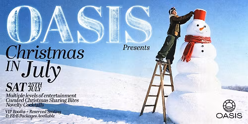 Oasis presents Christmas in July  - Saturday 25th July