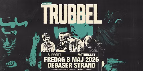 Trubbel | Mothugget | Debaser Strand