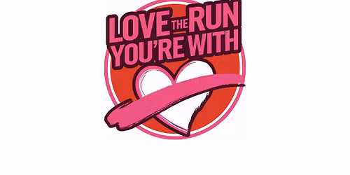 Love the Run You're With (4 Miler)