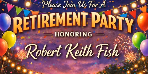 Robert Keith Fish Retirement Party!!