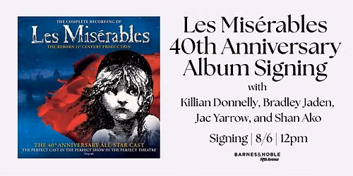 Les Mis\u00e9rables 40th Anniversary Album Signing @ B&N!